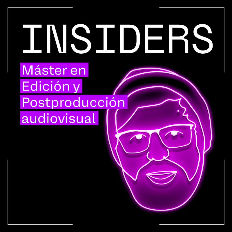 INSIDERS - Máster en Edición y Postproducción